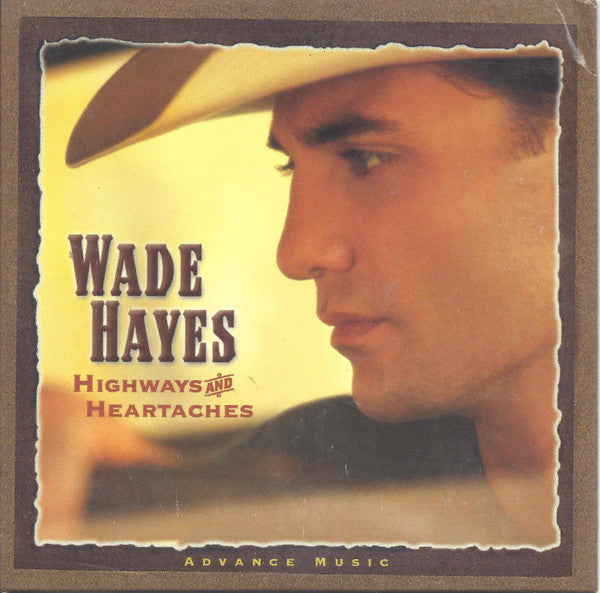 Wade Hayes: Highways And Heartaches Advance Promo