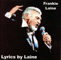 Frankie Laine: Lyrics By Laine