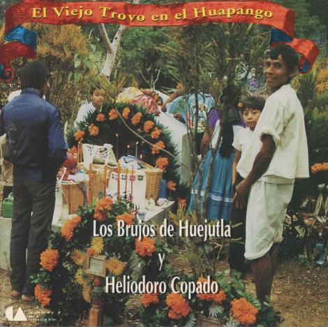 Los Brujos De Huejutla Y Heliodoro Copado: El Viejo Trovo En El Huapango