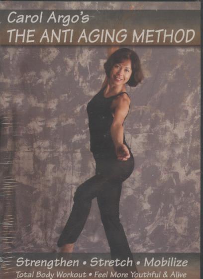 Carol Argo's: The Anti Aging Method: Strengthen, Stretch, Mobilize