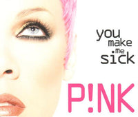 P!NK: You Make Me Sick