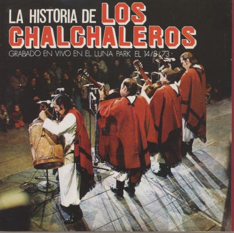 Los Chalchaleros: La Historia De Los Chalchaleros Grabado En Vivo El Luna Park El 14/8/73