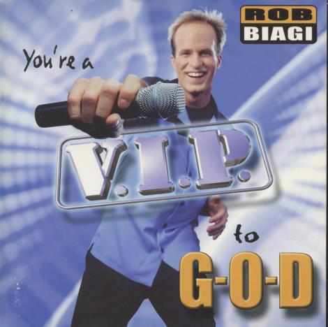 Rob Biagi: You're A V.I.P. To G-O-D