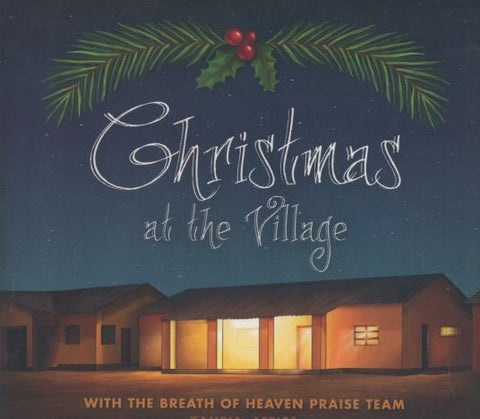 Breath of Heaven Praise Team: Christmas at the Village