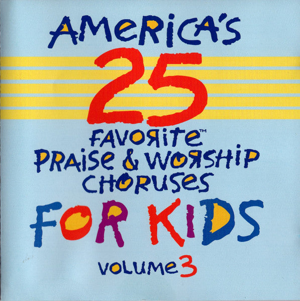 America's 25 Favorite Praise & Worship Choruses For Kids Volume 3