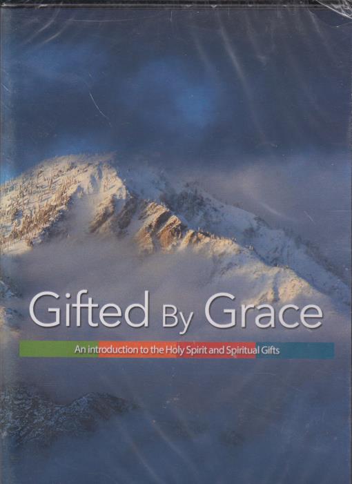 Gifted By Grace: An Introduction To The Holy Spirit And Spiritual Gifts