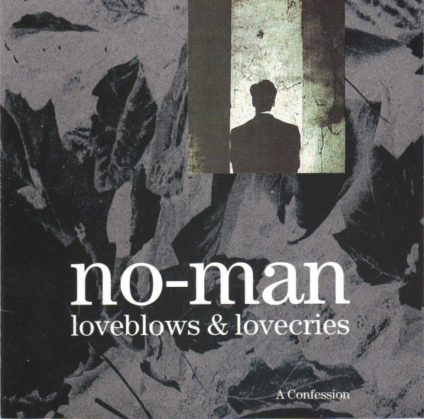 No-Man: Loveblows & Lovecries: A Confession