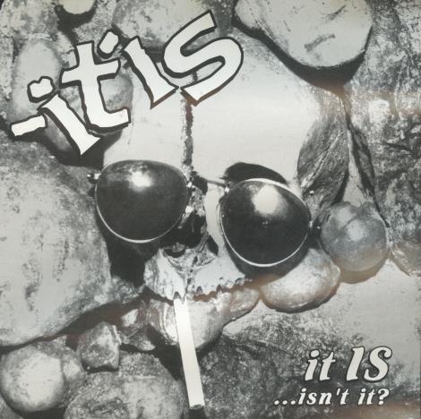 Itis: It Is ...Isn't It?