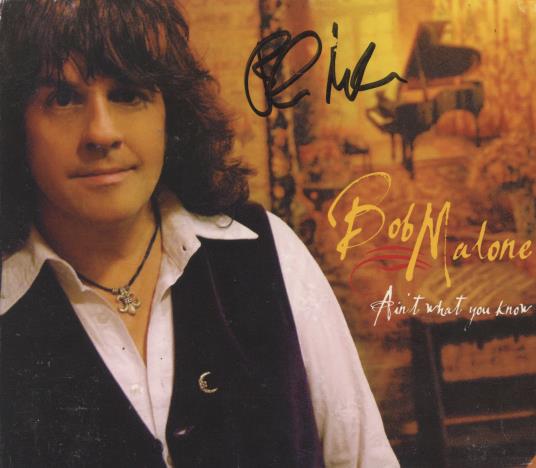 Bob Malone: Ain't What You Know Signed