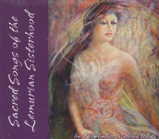 Dr. Amber Mele-ha Wolf: Sacred Songs Of The Lemurian Sisterhood Signed