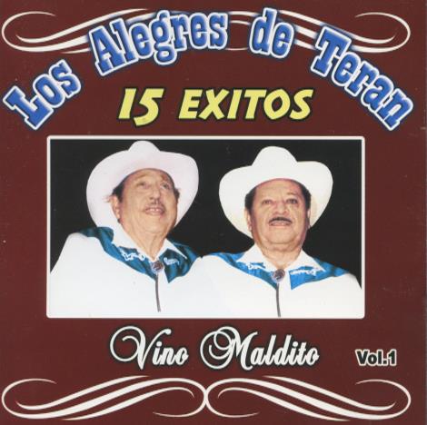 Los Alegres De Teran: 15 Exitos: Vino Maldito Vol.1