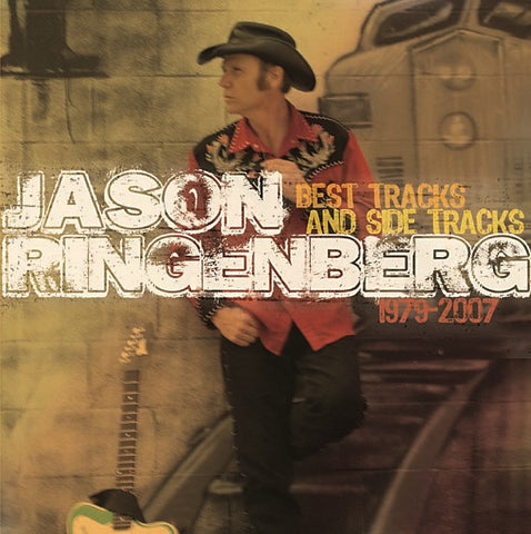 Jason Ringenberg: Best Tracks And Side Tracks: 1979-2007 2-Disc Set