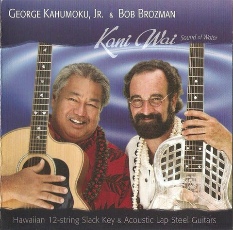 George Kahumoku, Jr. & Bob Brozman: Kani Wai: Sound Of Water