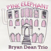 Bryan Dean Trio: Pink Elephant
