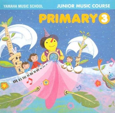 Yamaha Music School: Junior Music Course: Primary 3