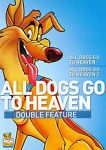 All Dogs Go To Heaven & All Dogs Go To Heaven 2