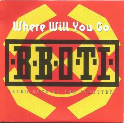 B.B.O.T.I. (Badd Boyz Of The Industry): Where Will You Go Promo w/ Artwork