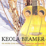 Keola Beamer: Ka Hikina O Ka Hau (The Coming Of The Snow) w/ Artwork