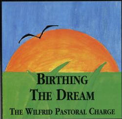 The Wilfrid Pastoral Charge: Birthing The Dream w/ Artwork