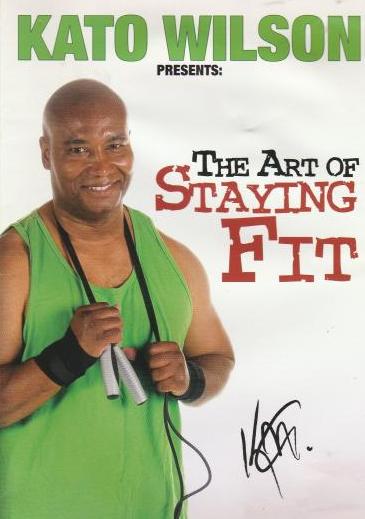 Kato Wilson Presents: The Art Of Staying Fit