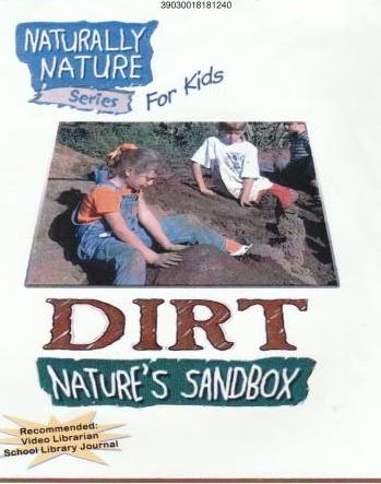 Naturally Nature For Kids: Dirt: Nature’s Sandbox