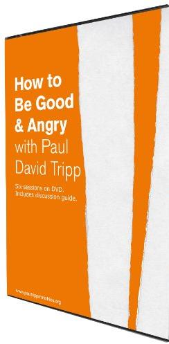 How To Be Good & Angry With Paul David Tripp