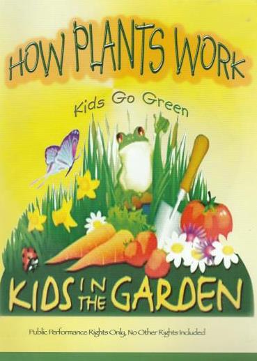 Kids In The Garden: How Plants Work: Kids Go Green