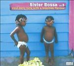 Sister Bossa: Cool Jazzy Cuts With A Brazilian Flavour Vol. 5 w/ Artwork