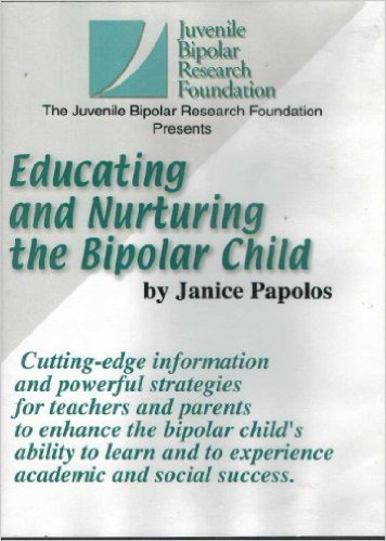 Educating & Nurturing The Bipolar Child By Janice Papolos