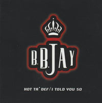 B.B. Jay: Hot Ta Def / I Told You So Promo w/ Artwork