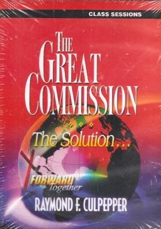 The Great Commission: The Solution...Class Sessions Forward Together