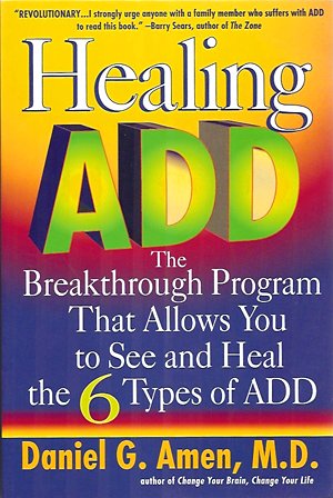 Healing ADD: The Breakthrough Program That Allows You To See & Heal The 6 Types Of ADD