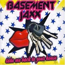 Basement Jaxx: Take Me Back To Your House Part 1 w/ Artwork