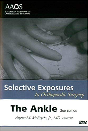 Selective Exposures In Orthopaedic Surgery: The Ankle 2nd