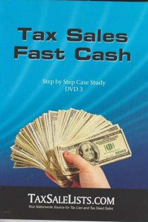 Tax Sales Fast Cash: Step By Step Case Study: DVD 3