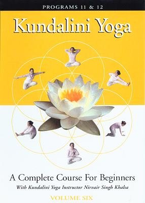 Kundalini Yoga: A Complete Course For Beginners Volume 6 Programs 11 & 12