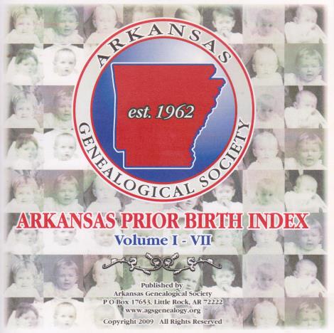 Arkansas Genealogical Society: Arkansas Prior Birth Index Vol I-VII