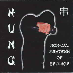 HUNG: Nor-Cal Masters Of Spit-Hop w/ Artwork