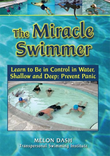 The Miracle Swimmer: Learn To Be In Control In Water, Shallow & Deep: Prevent Panic