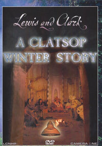 Lewis & Clark: A Clatsop Winter Story