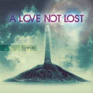 A Love Not Lost: Towers