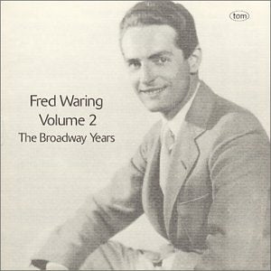 Fred Waring: The Broadway Years Vol. 2