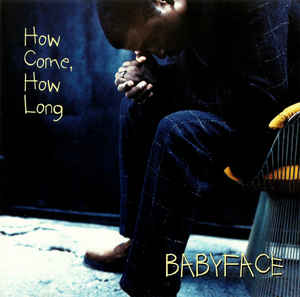 Babyface: How Come, How Long Promo w/ Artwork