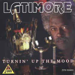 Latimore: Turnin' Up The Mood