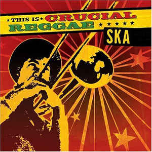 This Is Crucial Reggae: SKA