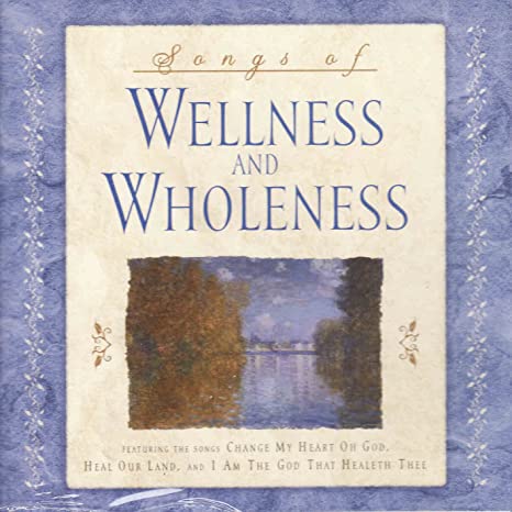 Songs Of Wellness And Wholeness