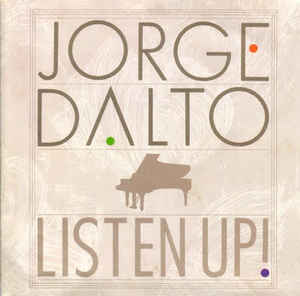 Jorge Dalto: Listen Up!