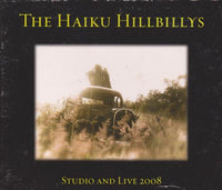 The Haiku Hillbillys: Studio And Live 2008