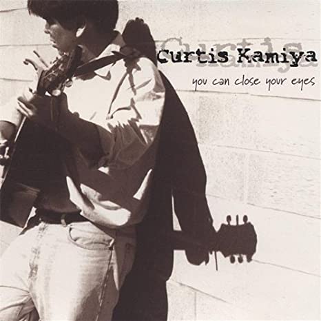 Curtis Kamiya: You Can Close Your Eyes