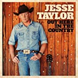 Jesse Taylor: Out Here In The Country w/ Artwork